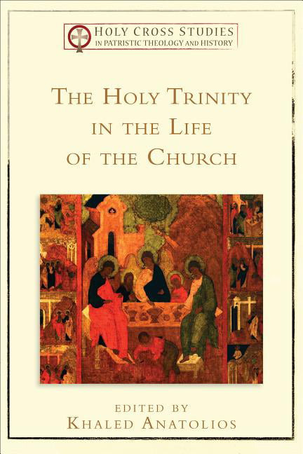 The Holy Trinity in the Life of the Church Anatolios Paperback 9780801048975