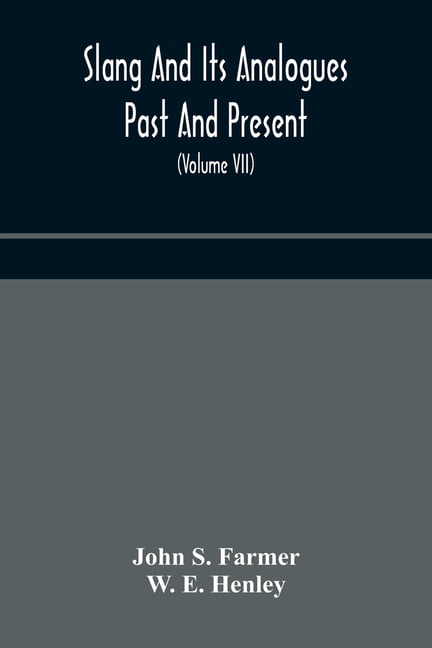 S. Farmer - Slang and its analogues past and present. A dictionary hi - X555z