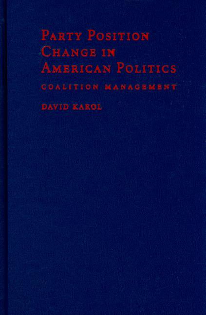 Party Position Change in American Politics Coalition Management Karol Hardback