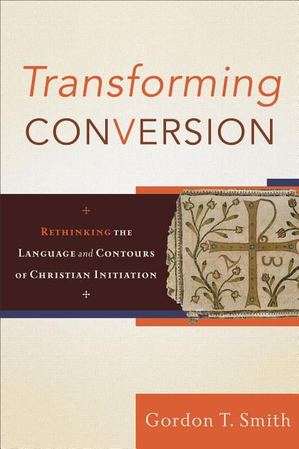 Transforming Conversion – Rethinking the Language and Contours of Christian Ini…