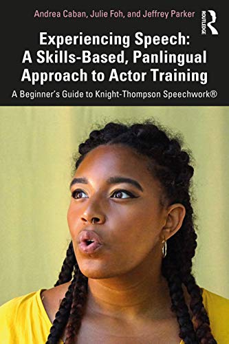 Experiencing Speech: A Skills-Based, Panlingual Approach to Actor Training