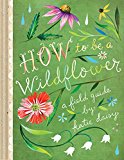 How to Be a Wildflower: A Field Guide: 1 - Image 2