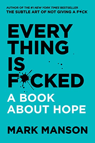 Everything Is F*cked A Book About Hope by Mark Manson (Hardback Book)