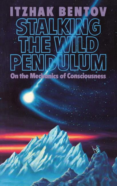 Stalking The Wild Pendulum : On The Mechanics Of Consciousness Itzhak Bentov - Image 4