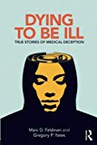 Dying to be Ill: True Stories of Medical Deception by Marc D. Feldman NEW - Image 2