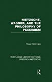 Nietzsche, Wagner and the Philosophy of Pessimism