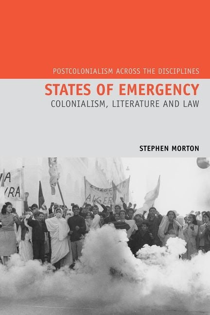 States of Emergency – Colonialism, Literature and Law Morton Paperback
