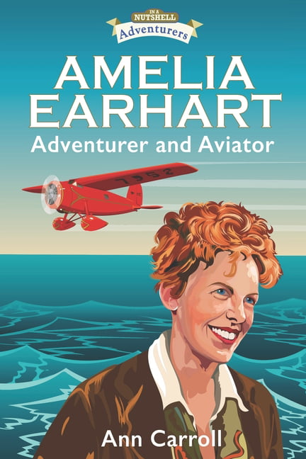Amelia Earhart Adventurer and Aviator by Ann Carroll (Paperback Book)