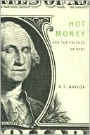 Hot Money and the Politics of Debt Naylor Paperback John Wiley & Sons