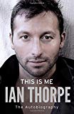 This Is Me: The Autobiography,Ian Thorpe