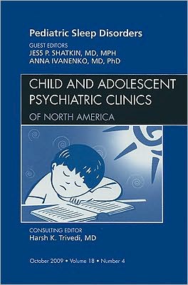 Pediatric Sleep Disorders, An Issue of Child and Adolescent Psychia… Volume 18-4
