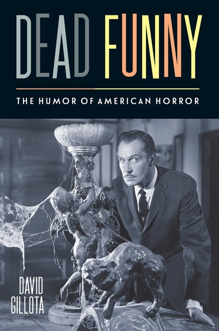 Dead Funny – The Humor of American Horror Gillota Hardback John Wiley & Sons
