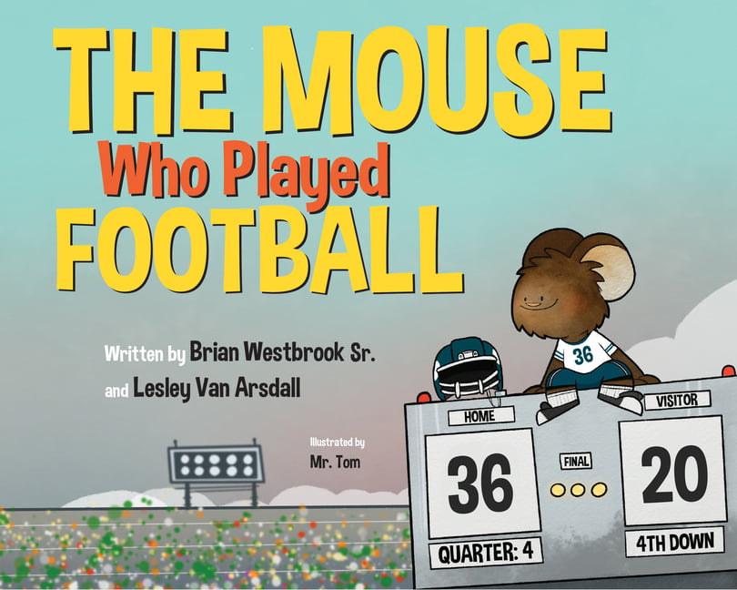 The Mouse Who Played Football Westbrook Sr. Van Arsdall Tom Hardback