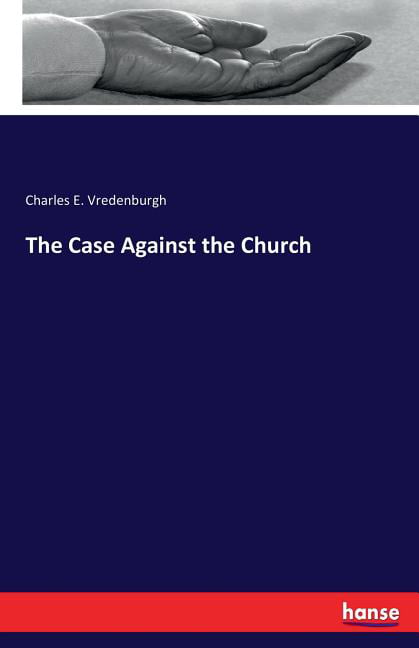 Vredenburgh - Case Against the Church - New paperback or softback - X555z