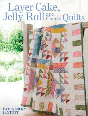 Layer Cake, Jelly Roll and Charm Quilts by Pam Lintott - 9780715332085