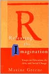 Releasing the Imagination: Essays on Education, the Arts, and Social Change... - Image 5