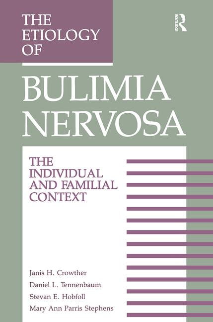 The Etiology Of Bulimia Nervosa by Janis H. Crowther, Stevan ... - 9781138993570