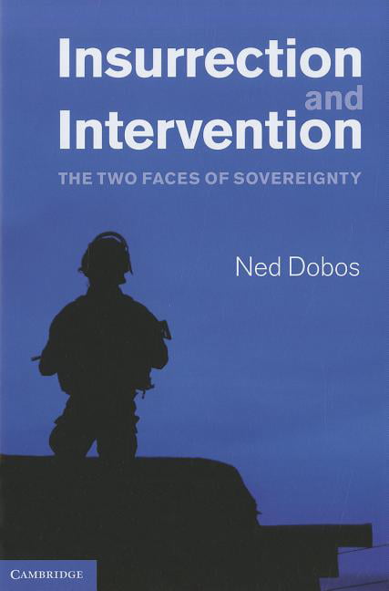 Insurrection Intervention Two Faces Sovereignty Ned Dob… Hardcover 9780521761130