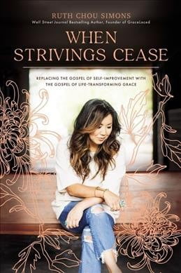 Ruth Chou Simons - When Strivings Cease   Replacing the Gospel of Self - G245z