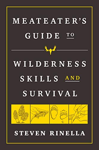The MeatEater Guide to Wilderness Skills and Su. Rinella**
