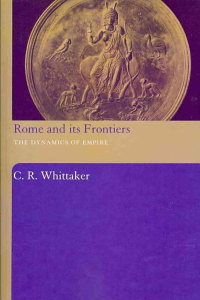 Rome and its Frontiers by C R Whittaker - 9780415486781