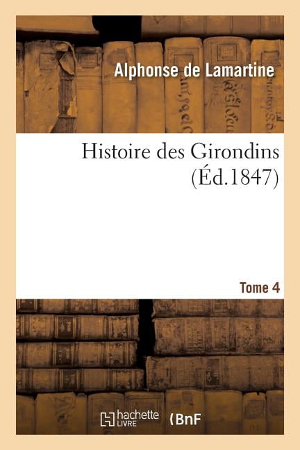 DE LAMARTINE-A - Histoire des Girondins. Tome 4 - New paperback or sof - X555z