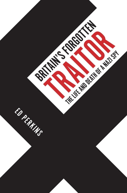 Britain's Forgotten Traitor