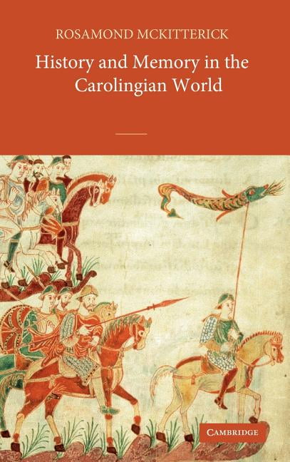History and Memory in the Carolingian World by Rosamond McKit... - 9780521827171