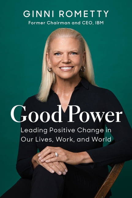 Good Power: Leading Positive Change in Our Lives, Work, and Worl