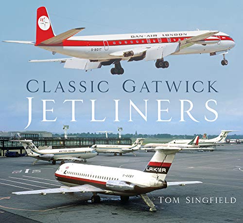 Classic Gatwick Jetliners by Tom Singfield - 9780750994248