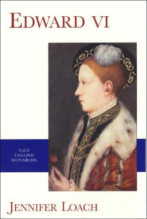 Edward VI (Yale English Monarchs Series) By Jennifer Loach. 9780300094091