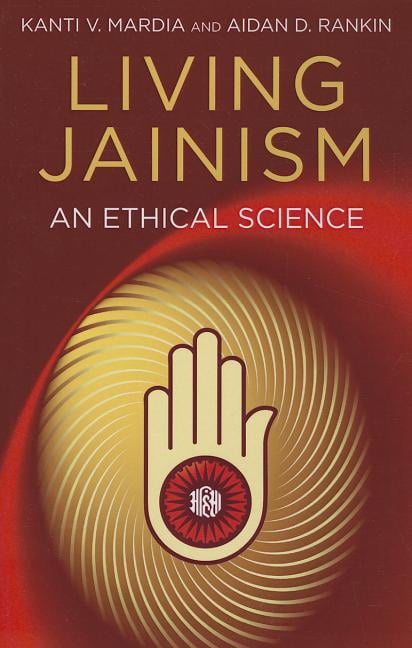 Living Jainism  An Ethical Science by Aidan Rankin, Kanti Ma... - 9781780999128