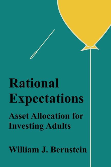 Rational Expectations: Asset Allocation for Investing... - Bernstein, William J