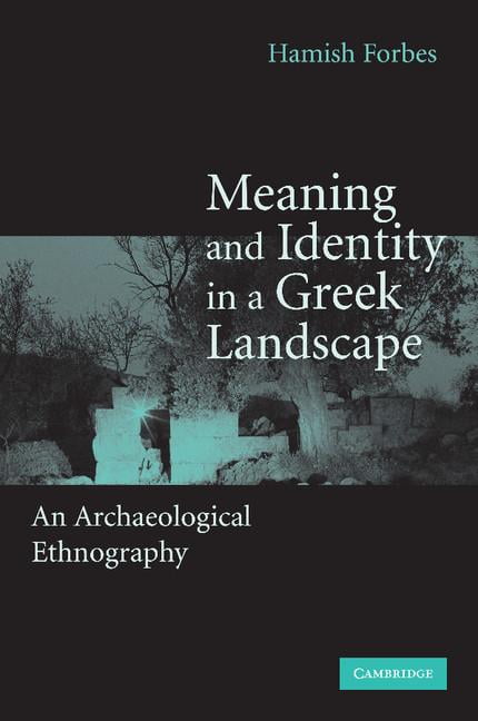 Meaning and Identity in a Greek Landscape An Archaeological Ethnography Forbes