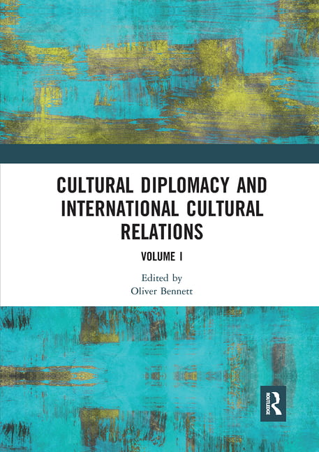 Cultural Diplomacy and International Cultural Relations: Volu... - 9780367661205