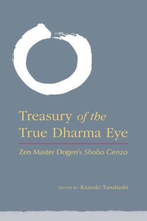 Treasury of the True Dharma Eye Zen Master Dogen's Shobo Genzo (Hardback Book)