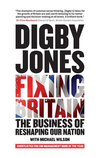 Fixing Britain: The Business of Reshaping Our Nation,Digby Jones