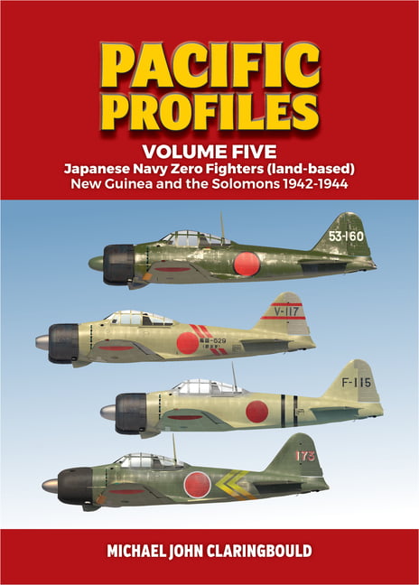 Pacific Profiles - Volume Five : Japanese Navy Zero Fighters (Land Based) New Guinea And The Solomons 1942-1944 Michael Claringbould - Image 4