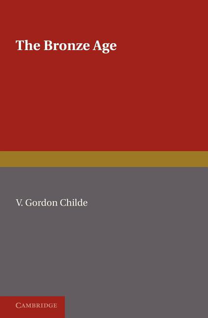 The Bronze Age Childe Paperback Cambridge University Press 9781107626928