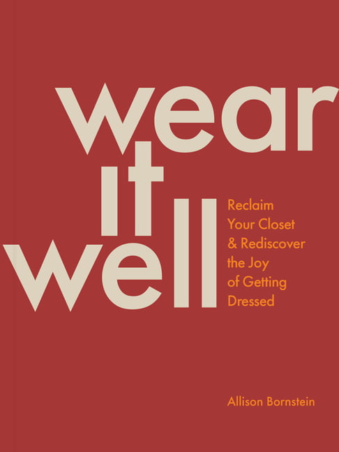 Wear It Well Reclaim Your Closet Rediscover Joy Getting Dressed Paperback - Image 2