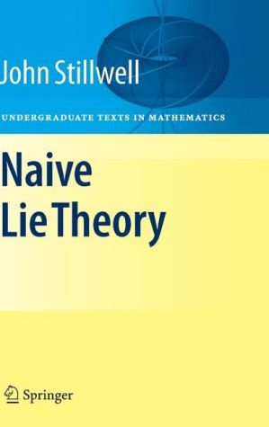 Naive Lie Theory by John Stillwell - 9780387782140