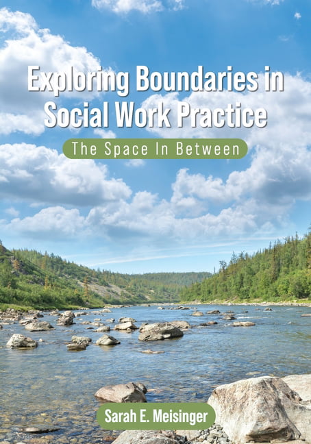 Exploring Boundaries in Social Work Practice – The Space In Between Meisinger