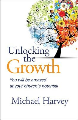 Unlocking the Growth – You will be amazed at your church`s potential Harvey