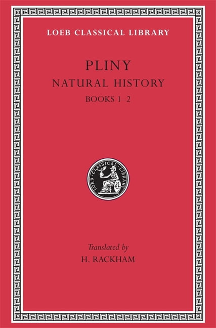 Natural History, Volume I Books 1–2 by Pliny (Hardback Book)