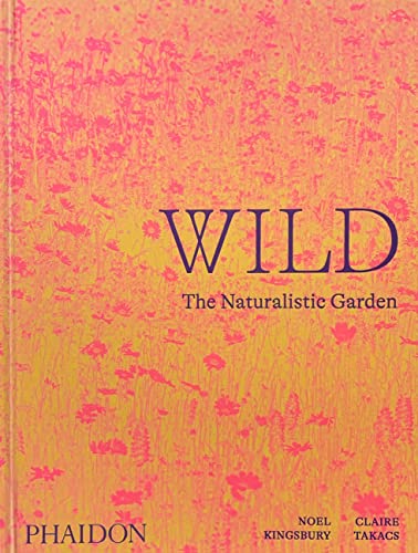Wild by Noel Kingsbury, Claire Takacs - 9781838661052