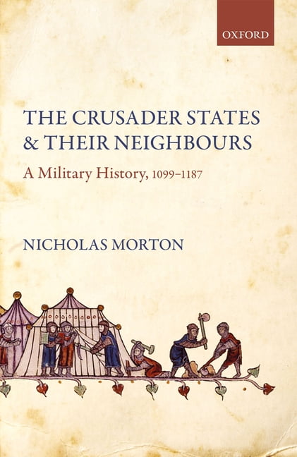 The Crusader States and their Neighbours by Nicholas Morton - 9780198824541