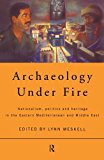 Archaeology Under Fire by Lynn Meskell - 9780415196550