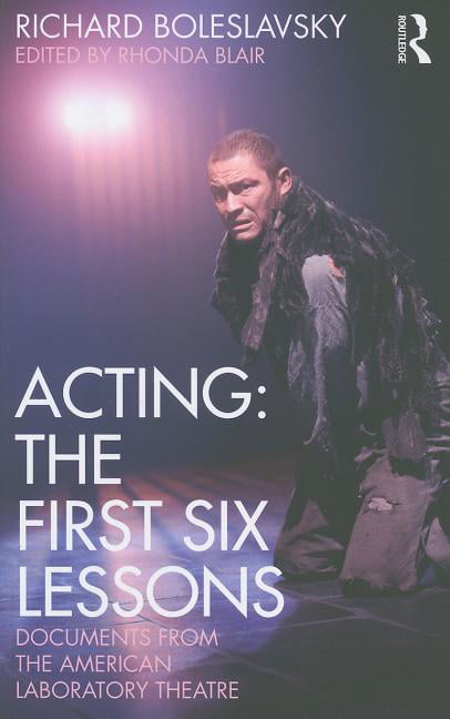 Acting: The First Six Lessons by Richard Boleslavsky, Rhonda ... - 9780415563864