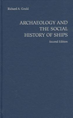 Archaeology and the Social History of Ships Gould Hardback 9780521194921 2e