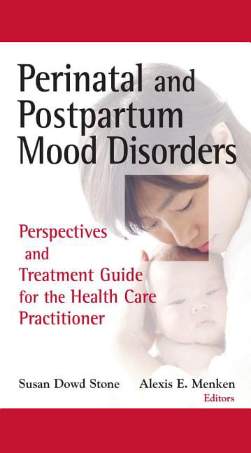 Stone - Perinatal and Postpartum Mood Disorders  Perspectives and Trea - X555z